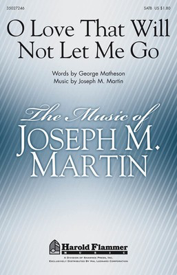 O Love That Will Not Let Me Go - George Matheson|Joseph M. Martin - SATB Shawnee Press Choral Score Octavo