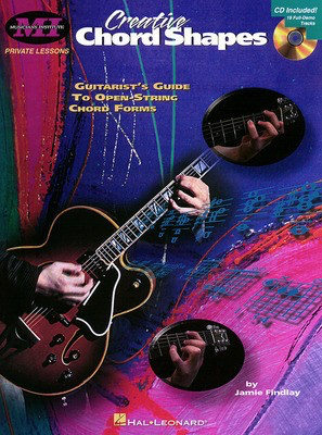 Creative Chord Shapes - Guitarist's Guide to Open-String Chord Forms - Jamie Findlay - Guitar Musicians Institute Press Guitar TAB /CD