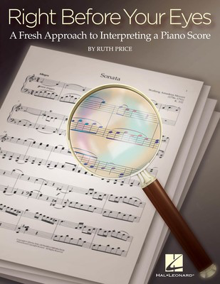 Right Before Your Eyes - A Fresh Approach to Interpreting a Piano Score - Piano Ruth Price Hal Leonard