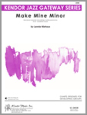 Make Mine Minor - Niehaus - Kendor Music Score/Parts