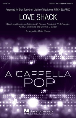Love Shack - from Pitch Slapped - Cynthia L. Wilson|Frederick W. Schneider|Keith J. Strickland|Catherine E - SSATB Deke Sharon Hal Leonard Octavo