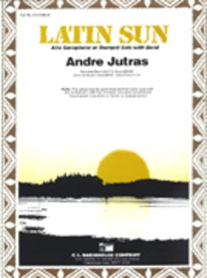 Latin Sun - Andre Jutras - Concert Band - C.L. Barnhouse Company Score/Parts