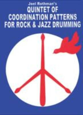 Quintet of Coordination Patterns for Rock & Jazz Drumming - Joel Rothman - Drums Joel Rothman Publications