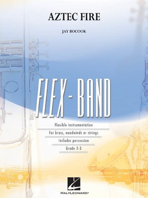 Aztec Fire - FlexBand - Jay Bocook - Hal Leonard Score/Parts