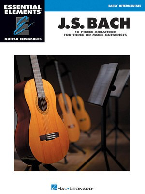 J.S. Bach - 15 Pieces Arranged for Three or More Guitarists - Essential Elements Guitar Ensembles Early Intermediate Level - Johann Sebastian Bach - Guitar Hal Leonard Guitar Ensemble