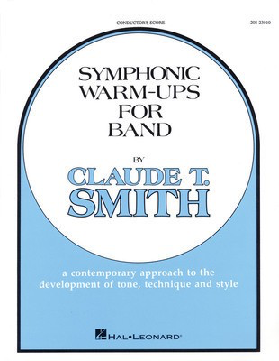 Symphonic Warm-Ups for Band - Conductor's Score - A contemporary approach to the development of tone, technique and style - Claude T. Smith - Hal Leonard Conductor's Score Score