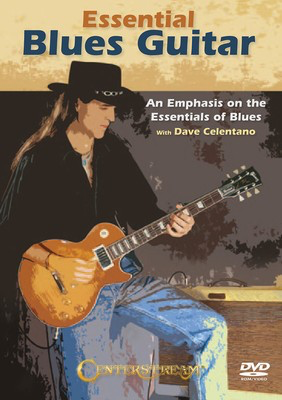 Essential Blues Guitar - An Emphasis on the Essentials of Blues - Guitar Dave Celentano Centerstream Publications Guitar TAB DVD