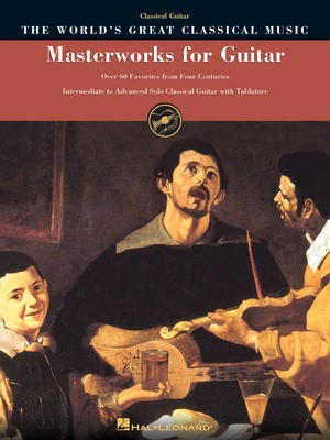 Masterworks for Guitar - Over 60 Favorites from Four Centuries - Various - Classical Guitar Hal Leonard Guitar TAB