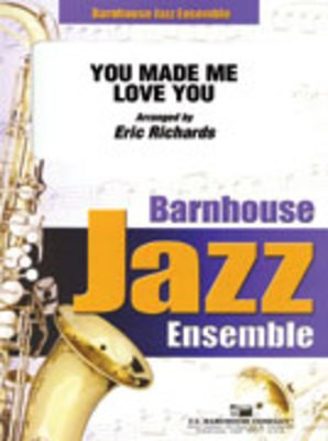 You Made Me Love You - Eric Richards C.L. Barnhouse Company Score/Parts
