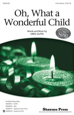 Oh, What a Wonderful Child - Together We Sing Series - Greg Gilpin - 3-Part Mixed Shawnee Press Choral Score Octavo