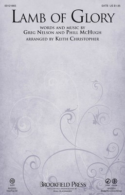 Lamb of Glory - Greg Nelson|Phill McHugh - SATB Keith Christopher Brookfield Press Choral Score Octavo