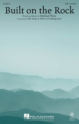 Built on the Rock - Michael Ware - SAB Hal Leonard Octavo