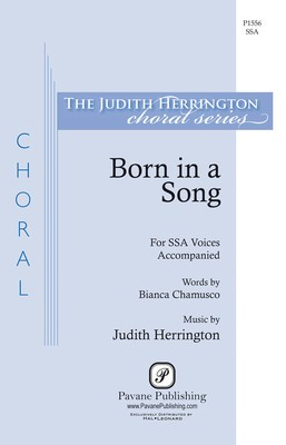 Born in a Song - Judith Herrington - SSA Pavane Publishing Octavo