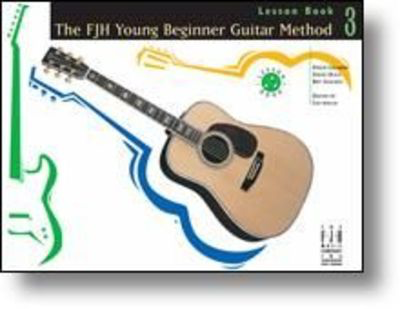 The FJH Young Beginner Guitar Method, Lesson Book 3 - Lesson Book 3 - David Hoge|Philip Groeber|Rey Sanchez - Guitar David Hoge|Leo Welch|Philip Groeber|Rey Sanchez FJH Music Company