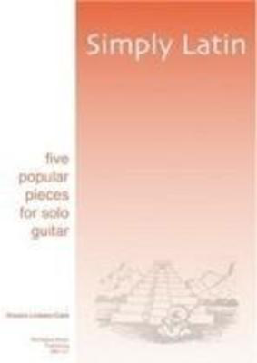 Simply Latin - five popular pieces for solo guitar - Vincent Lindsey-Clark - Guitar Montague Guitar Solo