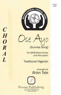 Ose Ayo - (Sunrise Song) - Traditional - SATB Brian Tate Pavane Publishing Choral Score Octavo