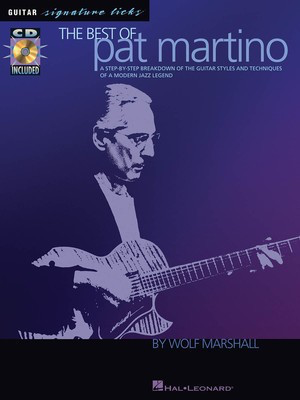 The Best of Pat Martino - A Step-by-Step Breakdown of the Guitar Styles and Techniques of a - Guitar Wolf Marshall Hal Leonard Guitar TAB /CD