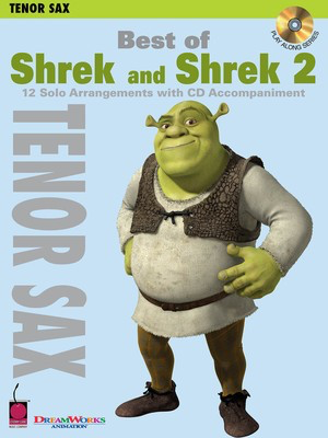 Best of Shrek and Shrek 2 - 12 Solo Arrangements with CD Accompaniment - Tenor Saxophone Cherry Lane Music