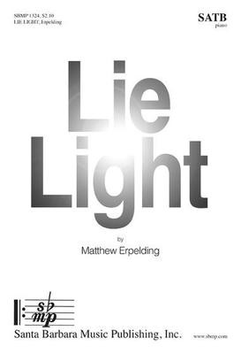 Lie Light - Matthew Erpelding - SATB Santa Barbara Music Publishing Octavo