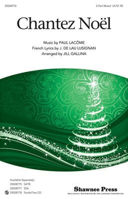 Chantez Noel - J. de Lau Lusignan|Paul Lacome - 3-Part Mixed Jill Gallina Shawnee Press Choral Score Octavo