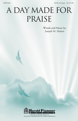 A Day Made for Praise - Joseph M. Martin - SATB Joseph M. Martin Shawnee Press Choral Score Octavo