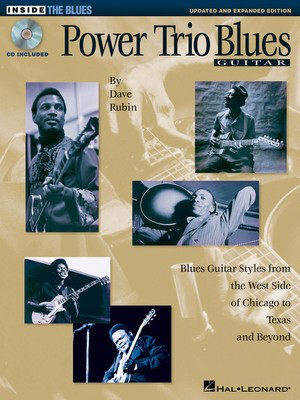 Power Trio Blues Guitar - Updated & Expanded Edition - Blues Guitar Styles from the West Side of Chicago to Texas and Beyond - Guitar Dave Rubin Hal Leonard Guitar TAB /CD