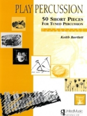 Play Percussion 50 Short Pieces Tuned Percussion - Ketih Bartlett - Percussion United Music Publishers