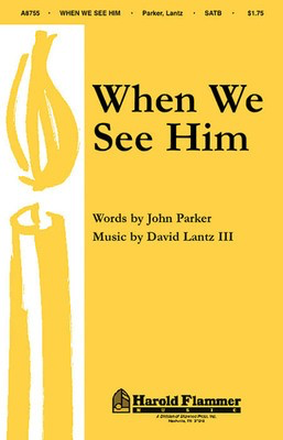 When We See Him - David Lantz III|John Parker - SATB Shawnee Press Choral Score Octavo