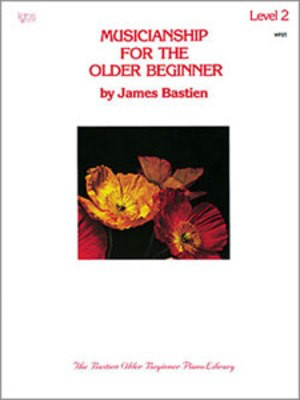 Musicianship For The Older Beginner Level 2 - Piano James Bastien Neil A. Kjos Music Company