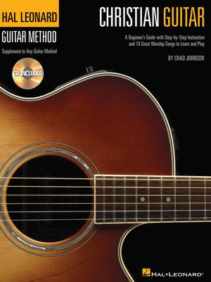 Christian Guitar - A Beginner's Guide with Step-by-Step Instruction and 18 Great Worship - Guitar Chad Johnson Hal Leonard Guitar TAB /CD