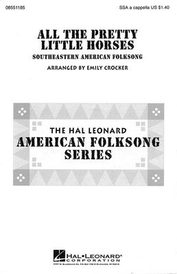 All the Pretty Little Horses - SSA Emily Crocker Hal Leonard Octavo