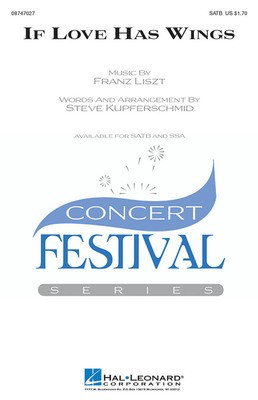 If Love Has Wings - Franz Liszt - SATB Steve Kupferschmid Hal Leonard Choral Score Octavo