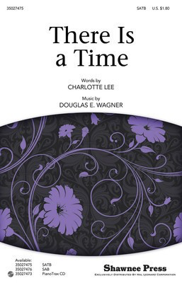There Is a Time - Charlotte Lee|Douglas E. Wagner - SATB Shawnee Press Choral Score Octavo