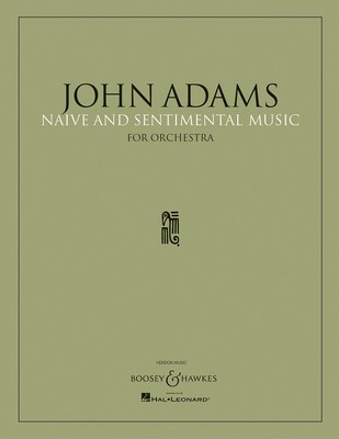 Naive and Sentimental Music - for Orchestra Full Score - John Adams - Boosey & Hawkes Full Score Score