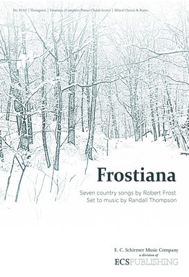 Frostiana (Complete Piano/Choral Score) - Seven country songs by Robert Frost<br>Set to music by Randall Thompson - Randall Thompson - SSAA|SATB|TTBB E C Schirmer Choral Score