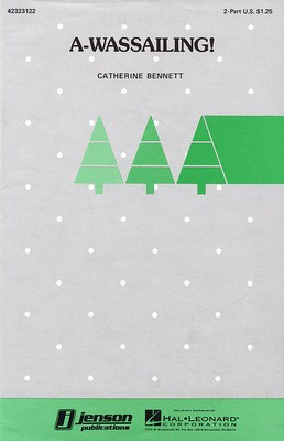 A-Wassailing! - 2-Part Catherine Bennett Hal Leonard Choral Score Octavo