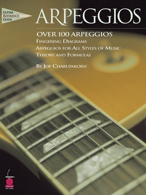 Arpeggios - Guitar Reference Guide - Joe Charupakorn - Guitar Joe Charupakorn Cherry Lane Music