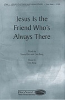 Jesus Is the Friend Who's Always There - Don Besig|Nancy Price - SATB Shawnee Press Choral Score Octavo