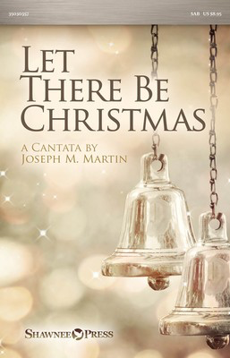 Let There Be Christmas - A Cantata - SAB Joseph M. Martin Shawnee Press Vocal Score Octavo