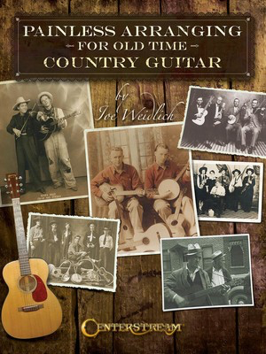 Painless Arranging for Old-Time Country Guitar - Guitar Joe Weidlich Centerstream Publications Guitar Solo