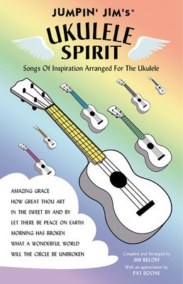Jumpin' Jim's Ukulele Spirit - Songs of Inspiration Arranged for the Ukulele - Ukulele Jim Beloff Flea Market Music, Inc.