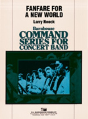 Fanfare for a New World - Larry Neeck - C.L. Barnhouse Company Score/Parts