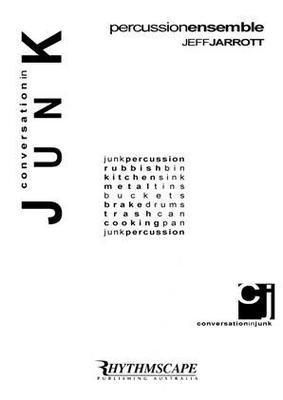 Conversation in Junk - Jeff Jarrott - Rhythmscape Score/Parts