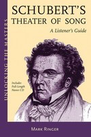 Schubert's Theater of Song - A Listener's Guide - Unlocking the Masters Series - Mark Ringer Amadeus Press /CD
