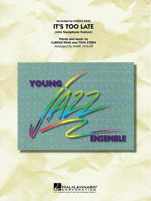It's Too Late - Alto Sax Feature - Carole King|Toni Stern - Mark Taylor Hal Leonard Score/Parts