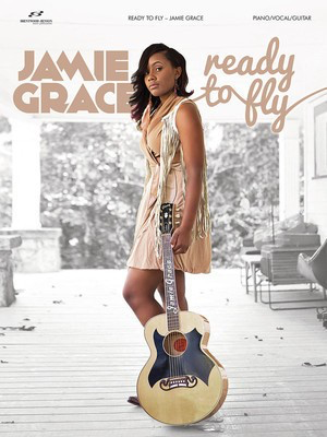 Jamie Grace - Ready to Fly - Brentwood-Benson Piano, Vocal & Guitar