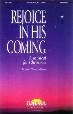 Rejoice in His Coming - SAB Susan Naylor Callaway Daybreak Music Choral Score Octavo