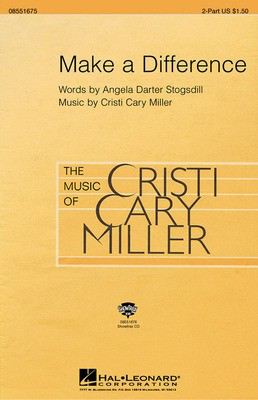 Make a Difference - 2-Part and Piano - Angela Darter Stogsdill|Cristi Cary Miller - 2-Part Hal Leonard Choral Score Octavo