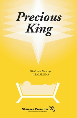 Precious King - Jill Gallina - SATB Shawnee Press Choral Score Octavo
