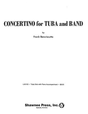 Concertino for Tuba and Band - Tuba Solo in C (B.C.) with Piano Reduction - Frank Bencriscutto - Tuba Shawnee Press